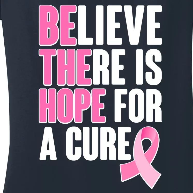 Believe There Is Hope For A Cure Be The Hope Breast Cancer Awareness Women's V-Neck T-Shirt