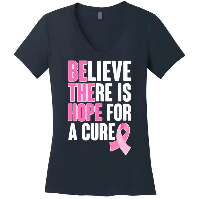 Believe There Is Hope For A Cure Be The Hope Breast Cancer Awareness Women's V-Neck T-Shirt