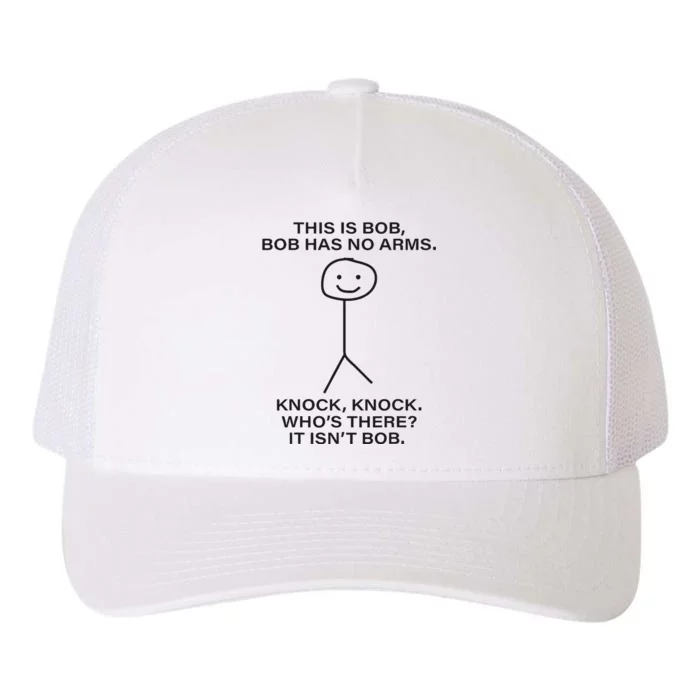 Bob This Is Bob. Bob Has No Arms Bob Name Yupoong Adult 5-Panel Trucker Hat