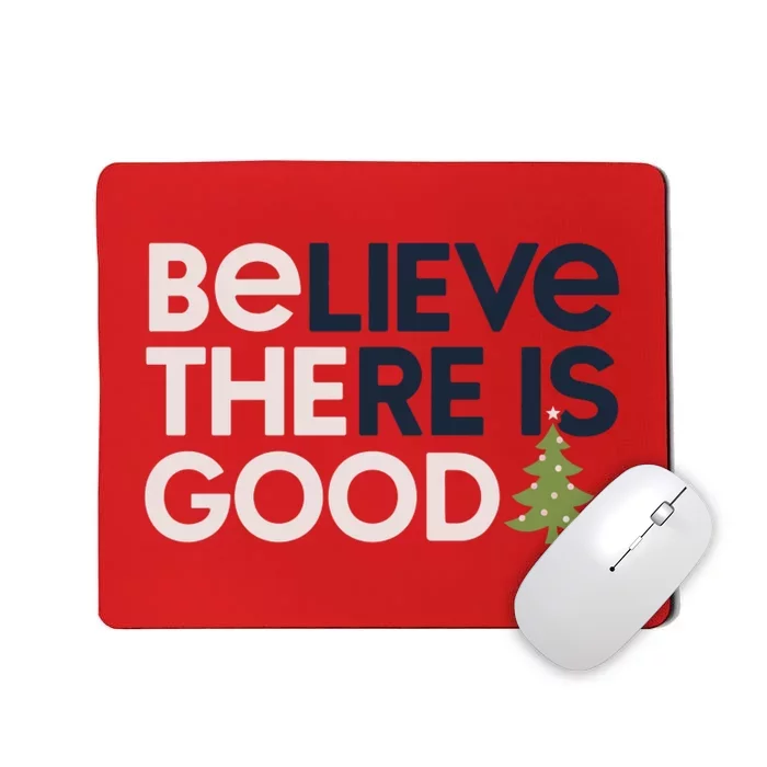 Believe There Is Good Funny Christmas Mousepad