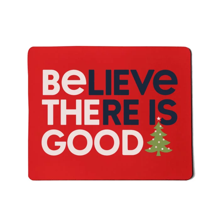 Believe There Is Good Funny Christmas Mousepad