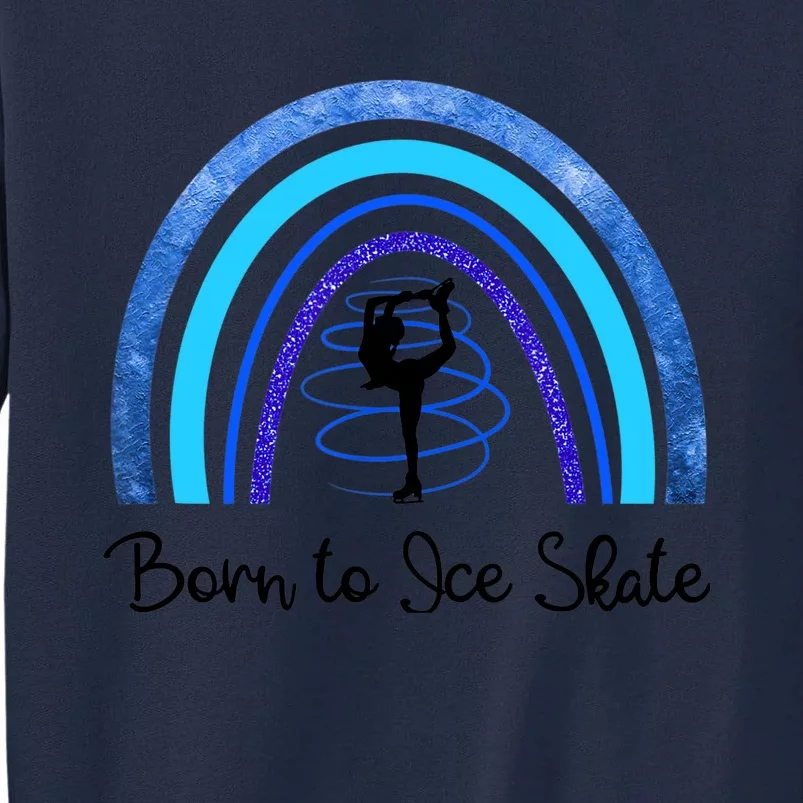 Born To Ice Skate / Figure Skater Athlete Skating Rainbow Tall Sweatshirt