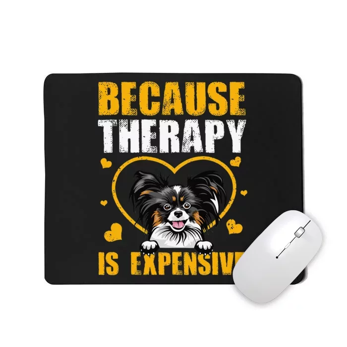 Because Therapy Is Expensive Papillion Gift Mousepad