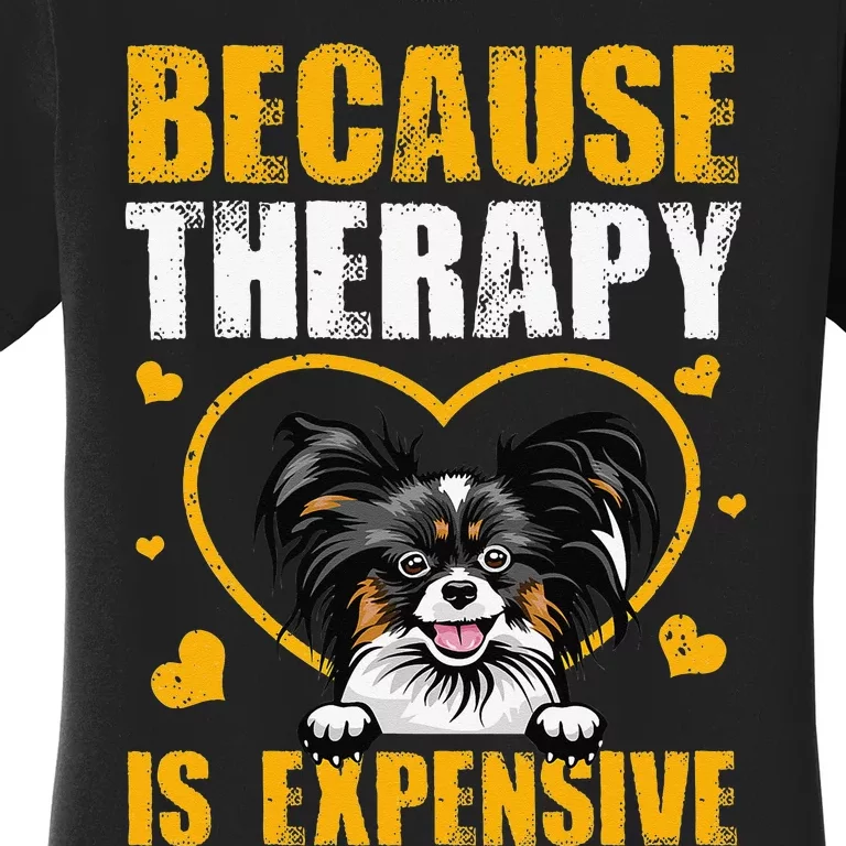 Because Therapy Is Expensive Papillion Gift Women's T-Shirt