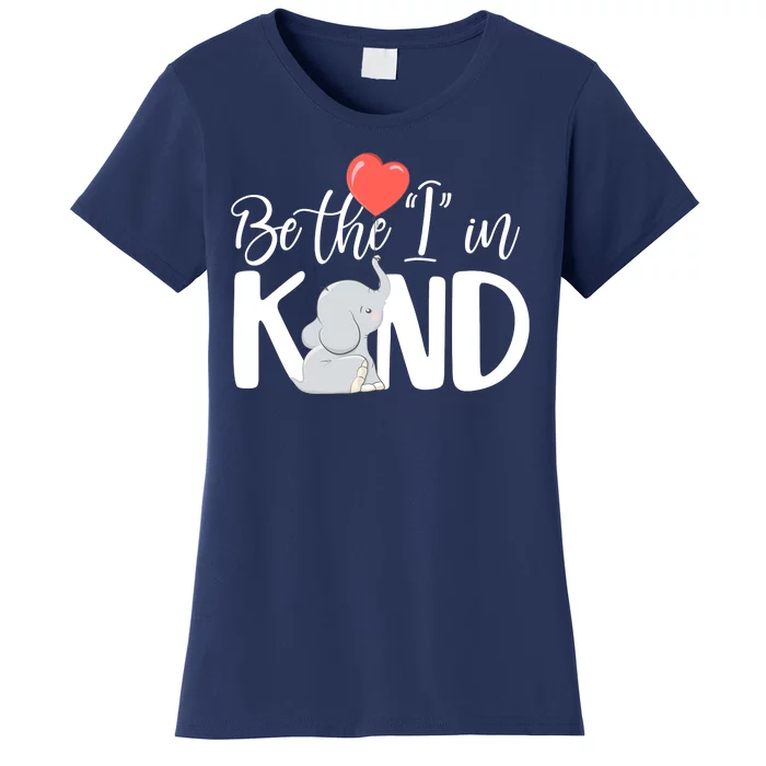 Be The I In Kind Cute Baby Elephant Women's T-Shirt