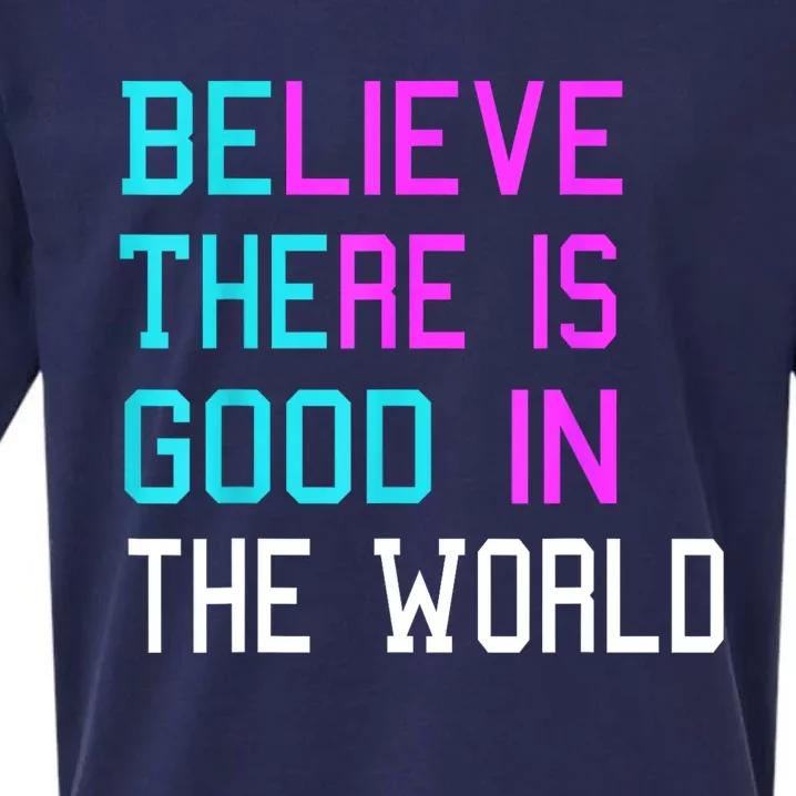 Believe There Is Good In The World Be The Good Kindness Sueded Cloud Jersey T-Shirt