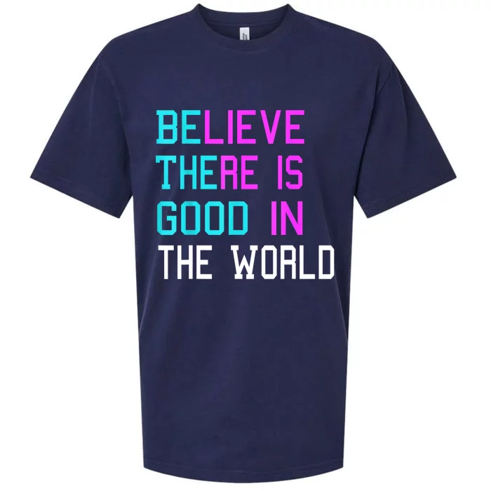 Believe There Is Good In The World Be The Good Kindness Sueded Cloud Jersey T-Shirt