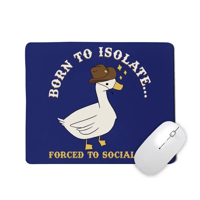 Born To Isolate Forced To Socialize Funny Mousepad