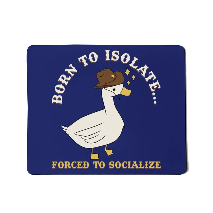 Born To Isolate Forced To Socialize Funny Mousepad