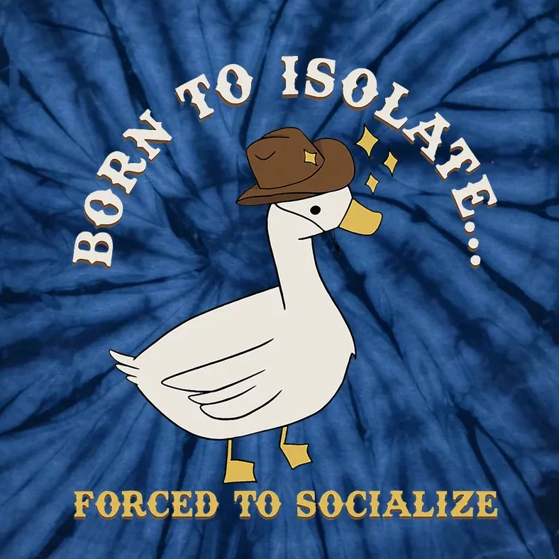 Born To Isolate Forced To Socialize Funny Tie-Dye T-Shirt