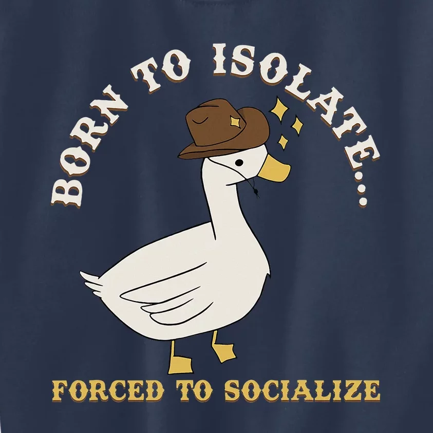 Born To Isolate Forced To Socialize Funny Kids Sweatshirt