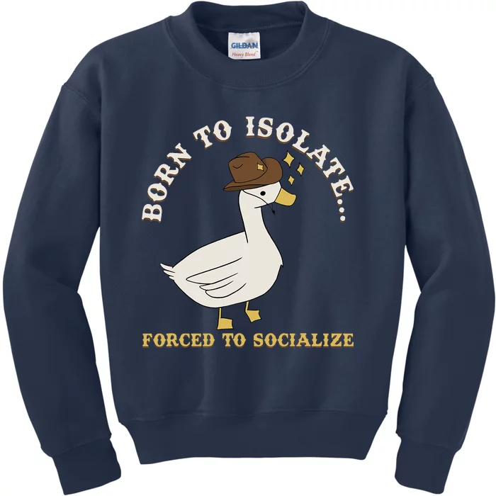 Born To Isolate Forced To Socialize Funny Kids Sweatshirt