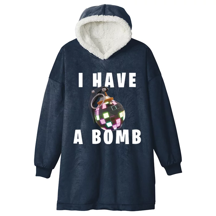 Bruh Tees I Have A Bomb Hooded Wearable Blanket