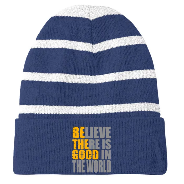 Believe There Is Good In The World Striped Beanie with Solid Band