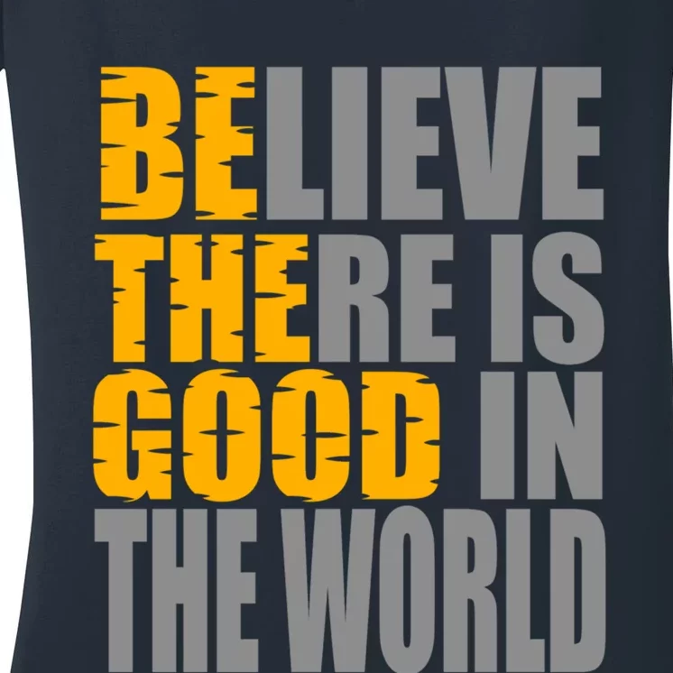 Believe There Is Good In The World Women's V-Neck T-Shirt