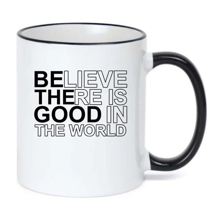 Believe There Is Good In The World Be The Good Quote Black Color Changing Mug