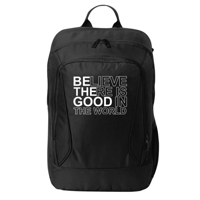 Believe There Is Good In The World Be The Good Quote City Backpack