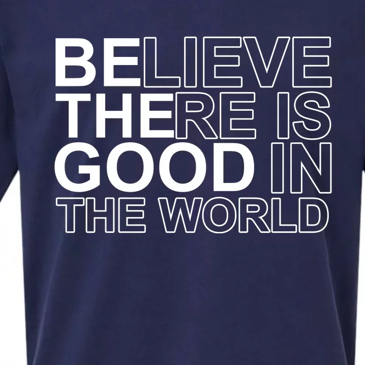 Believe There Is Good In The World Be The Good Quote Sueded Cloud Jersey T-Shirt