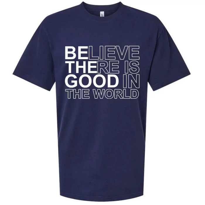 Believe There Is Good In The World Be The Good Quote Sueded Cloud Jersey T-Shirt