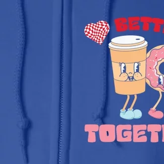 Better Together Iced Coffee Donut Couple Valentines Day Gift Full Zip Hoodie