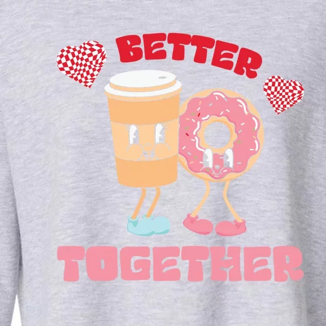 Better Together Iced Coffee Donut Couple Valentines Day Gift Cropped Pullover Crew