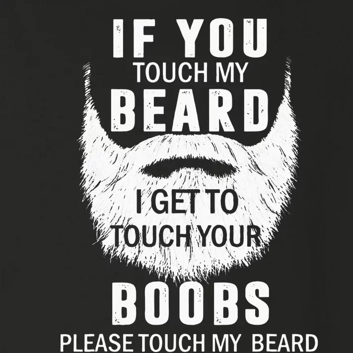 Beard T If You Touch My Beard I Get To Touch Your Boobs Toddler Long Sleeve Shirt