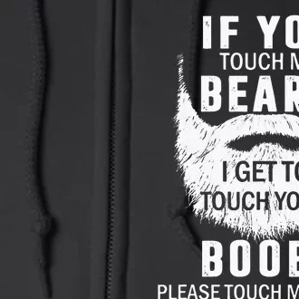 Beard T If You Touch My Beard I Get To Touch Your Boobs Full Zip Hoodie