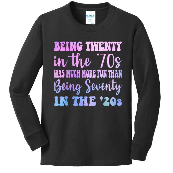 Being Twenty In The 70s Was Much More Fun Than Kids Long Sleeve Shirt