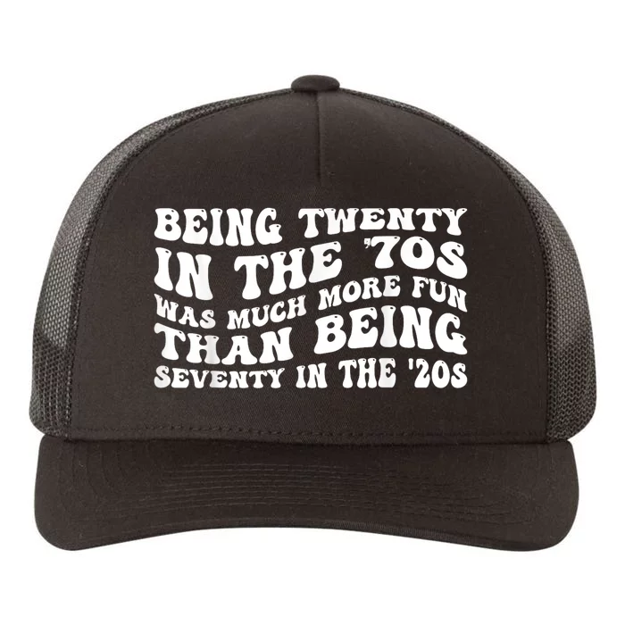 Being Twenty In The 70s Was Much More Fun Than Yupoong Adult 5-Panel Trucker Hat