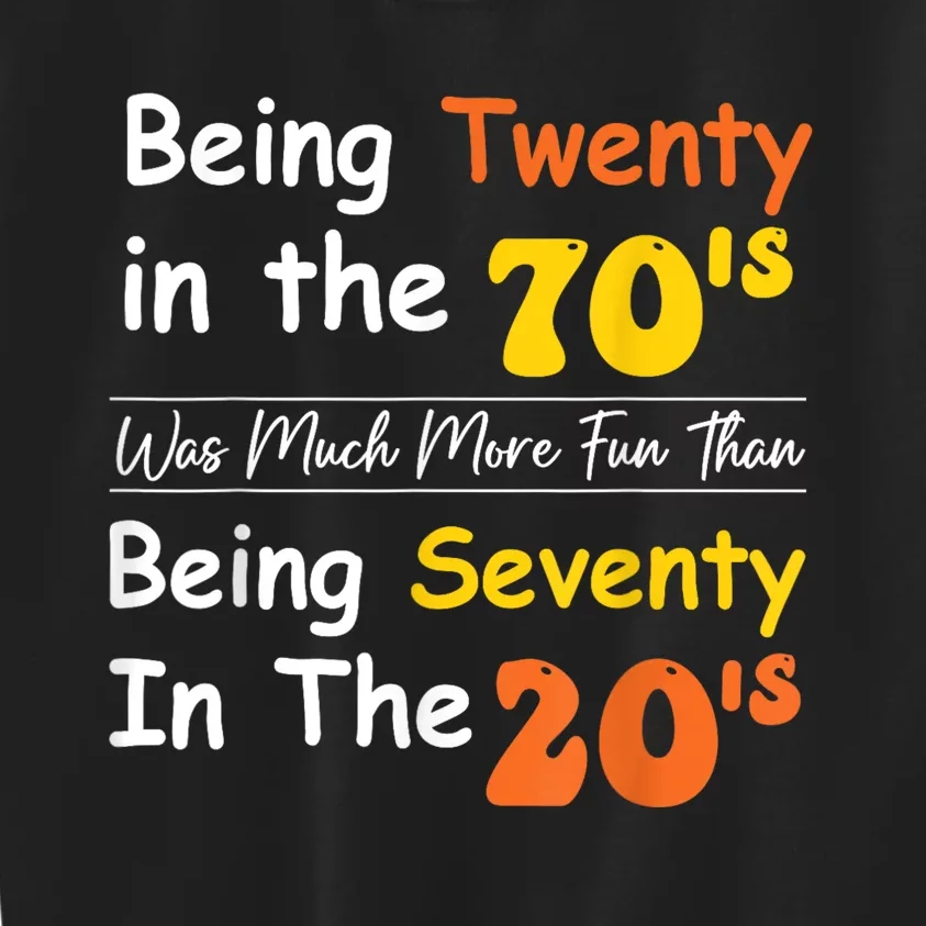 Being Twenty In The 70s Was Much More Fun Than Kids Sweatshirt