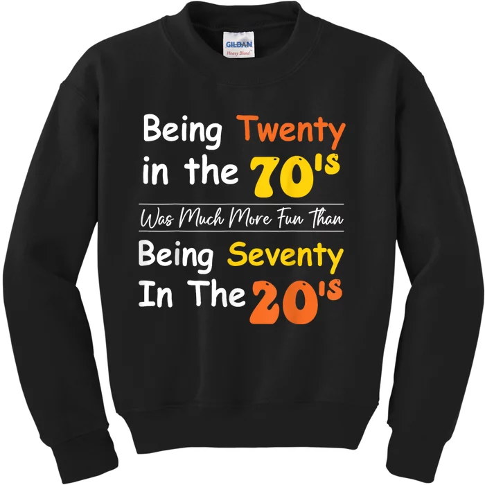 Being Twenty In The 70s Was Much More Fun Than Kids Sweatshirt