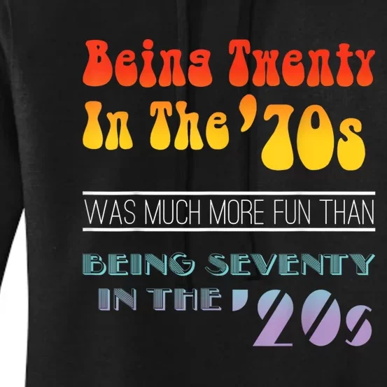 Being Twenty In The 70s Was Much More Fun Than Women's Pullover Hoodie