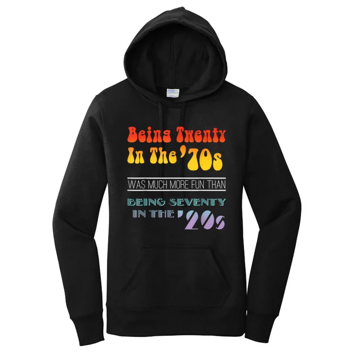 Being Twenty In The 70s Was Much More Fun Than Women's Pullover Hoodie