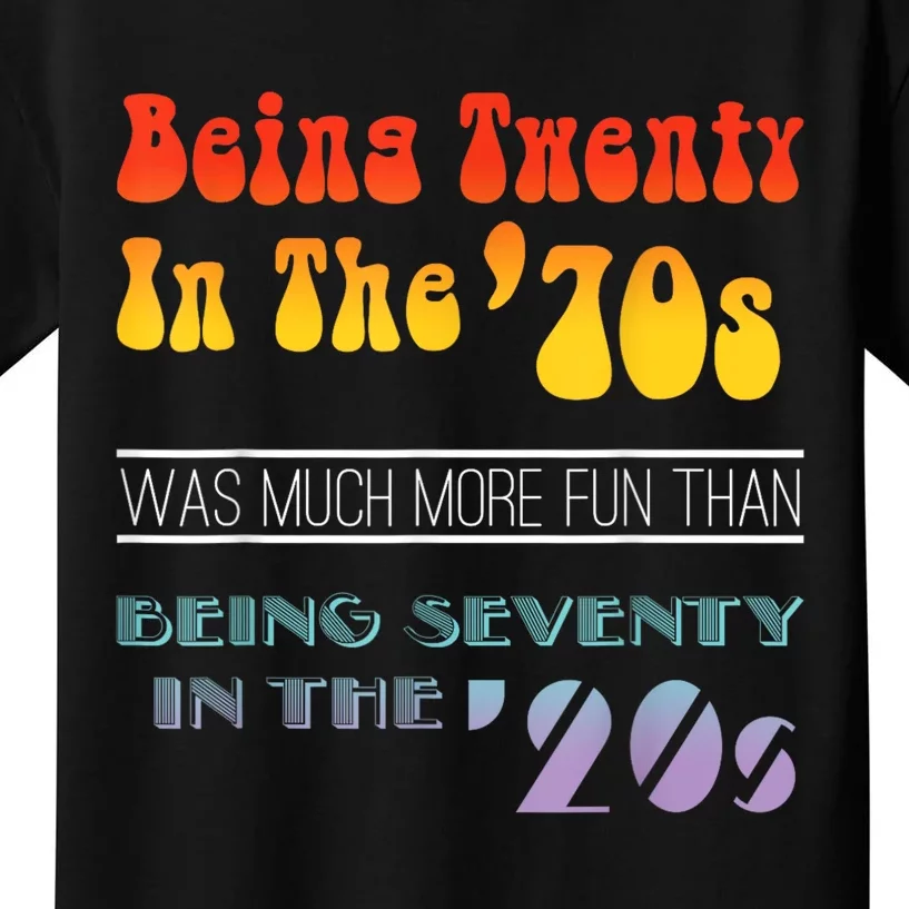 Being Twenty In The 70s Was Much More Fun Than Kids T-Shirt