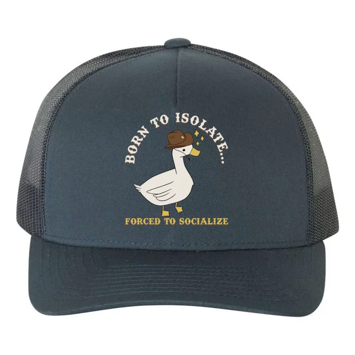 Born To Isolate Forced To Socialize Yupoong Adult 5-Panel Trucker Hat