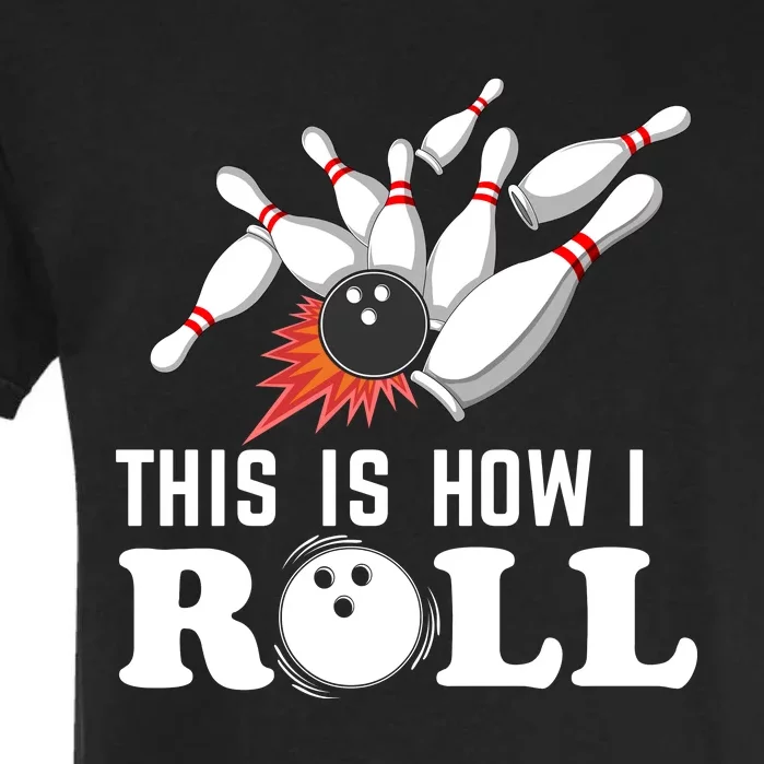 Bowling This Is How I Roll Garment-Dyed Heavyweight T-Shirt