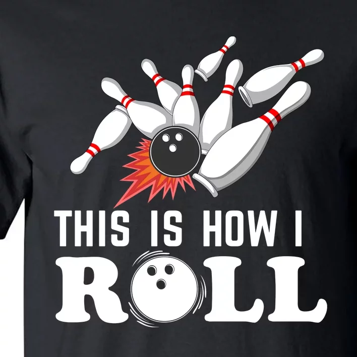 Bowling This Is How I Roll Tall T-Shirt