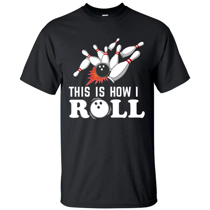 Bowling This Is How I Roll Tall T-Shirt