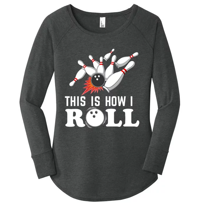 Bowling This Is How I Roll Women's Perfect Tri Tunic Long Sleeve Shirt