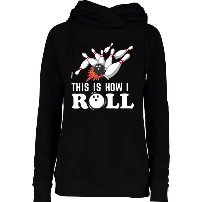 Bowling This Is How I Roll Womens Funnel Neck Pullover Hood