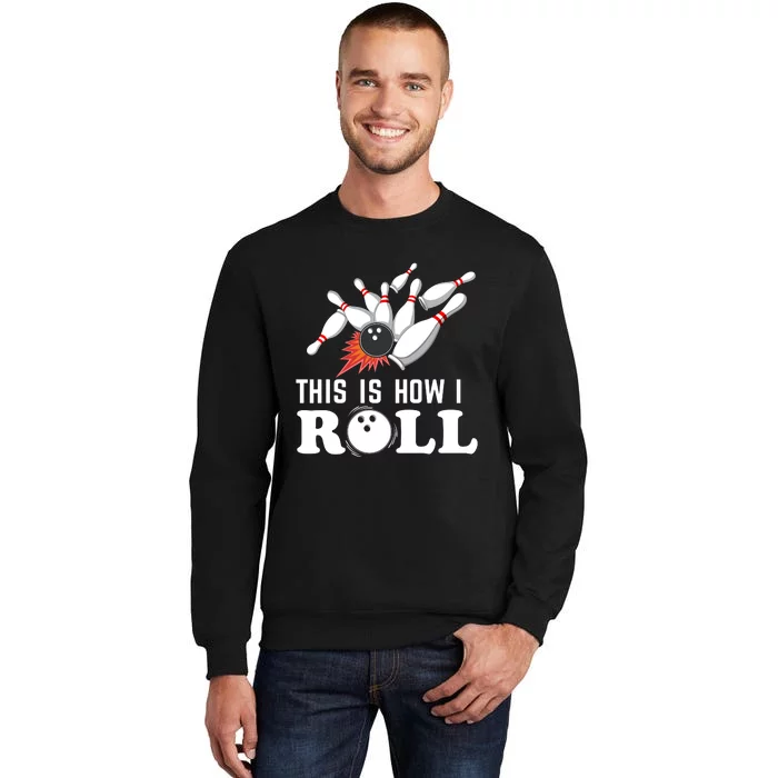 Bowling This Is How I Roll Tall Sweatshirt