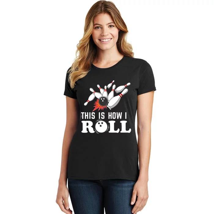 Bowling This Is How I Roll Women's T-Shirt