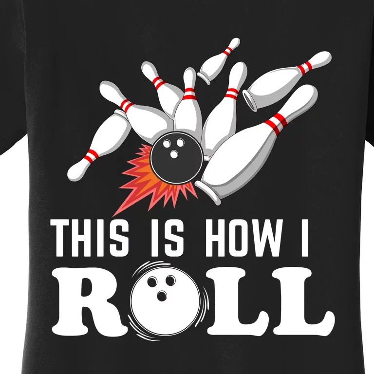 Bowling This Is How I Roll Women's T-Shirt