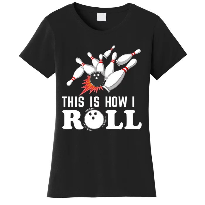 Bowling This Is How I Roll Women's T-Shirt