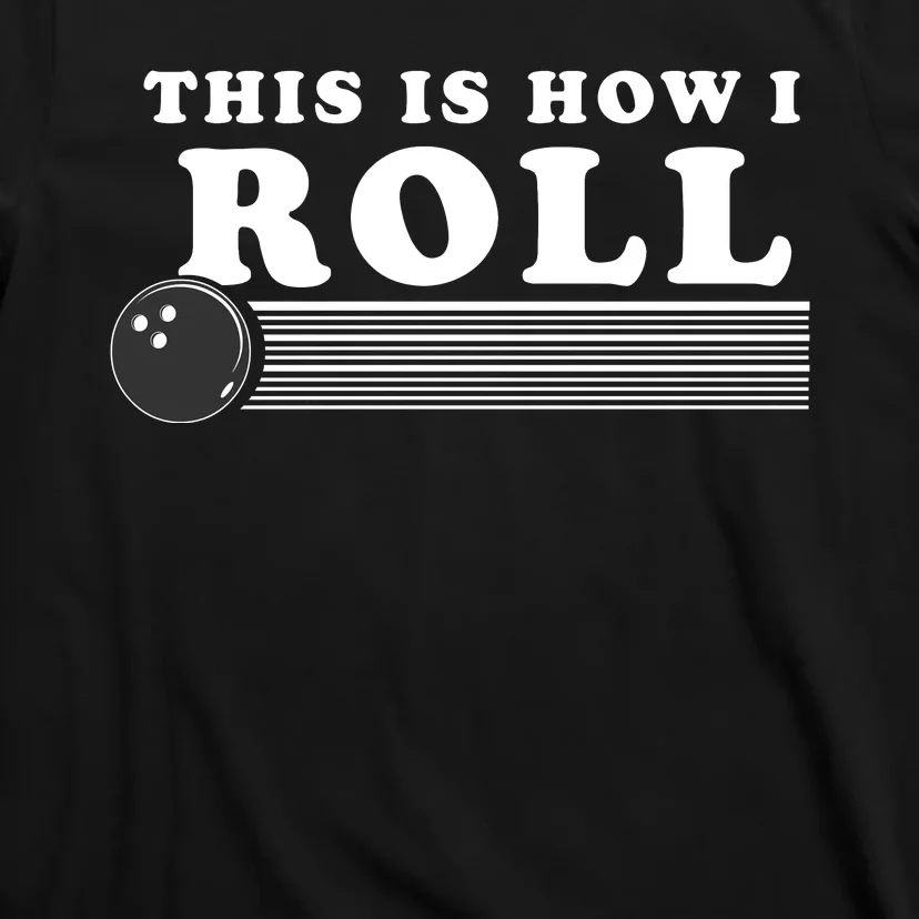 Bowling This Is How I Roll T-Shirt