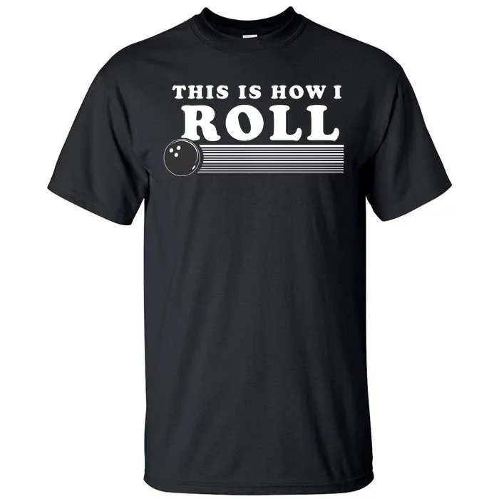 Bowling This Is How I Roll Tall T-Shirt