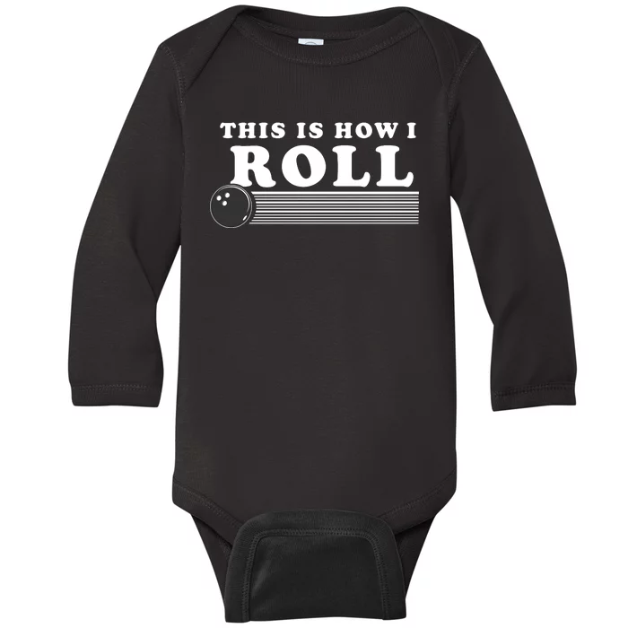 Bowling This Is How I Roll Baby Long Sleeve Bodysuit