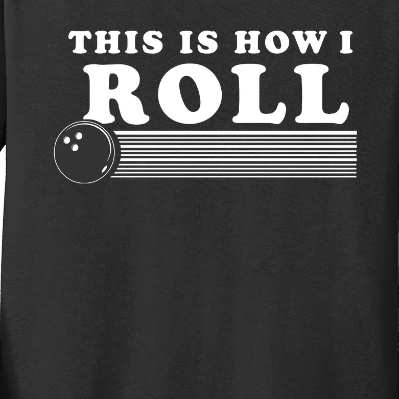 Bowling This Is How I Roll Kids Long Sleeve Shirt