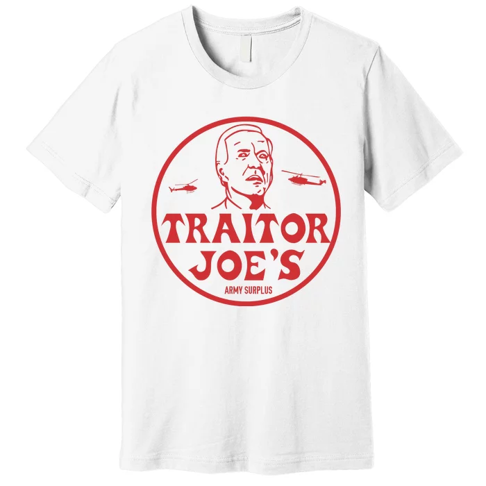 Biden Traitor Joe’s Army Funny Traitor Joe Premium T-Shirt