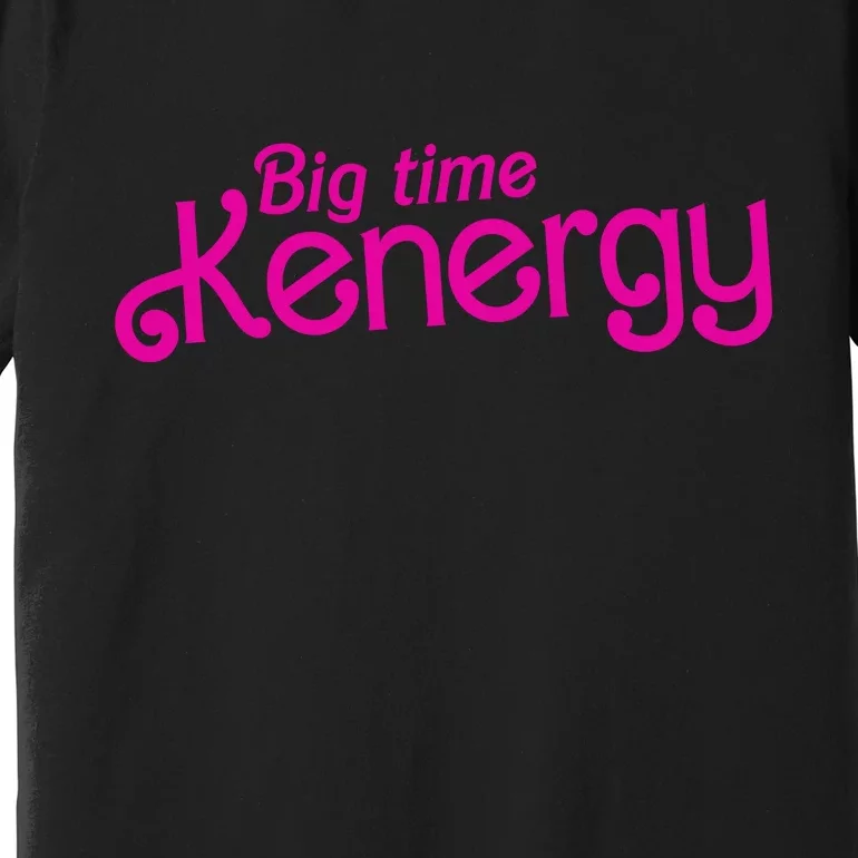 Big Time Kenergy Premium T-Shirt